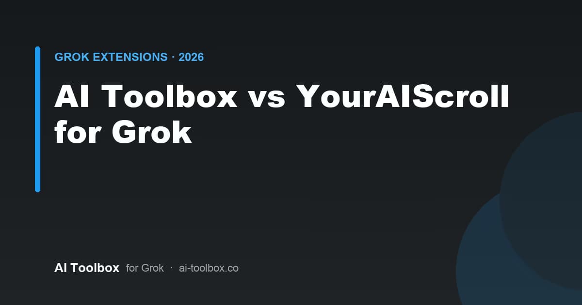 Comparison of AI Toolbox and YourAIScroll Chrome extensions for Grok in 2026