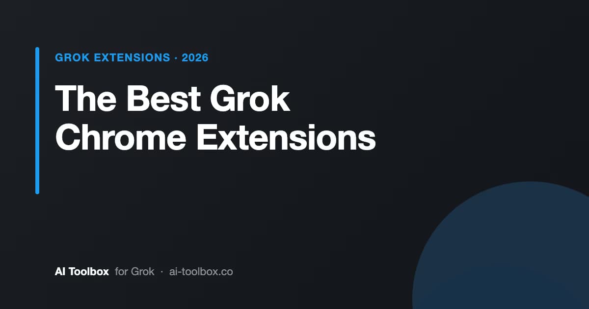AI Toolbox comparison of the best Grok Chrome extensions in 2026 for search, organization, and export