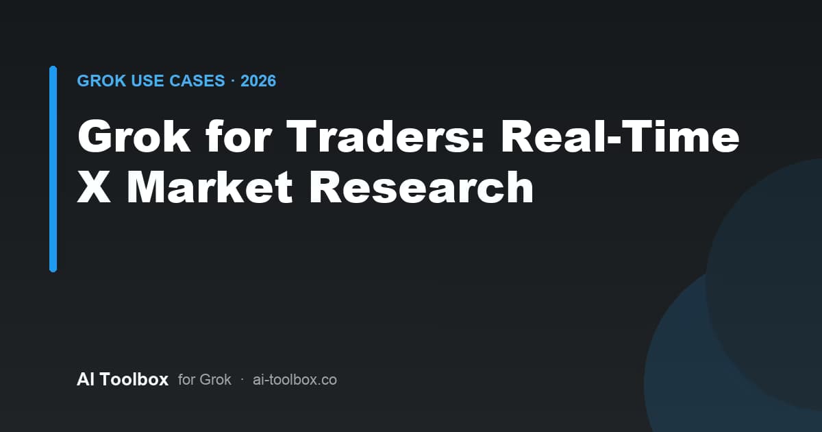 Using Grok's real-time X access for market research, organized with AI Toolbox in 2026